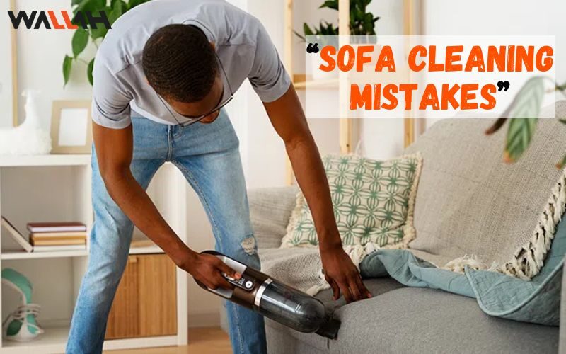 Sofa Cleaning mistakes